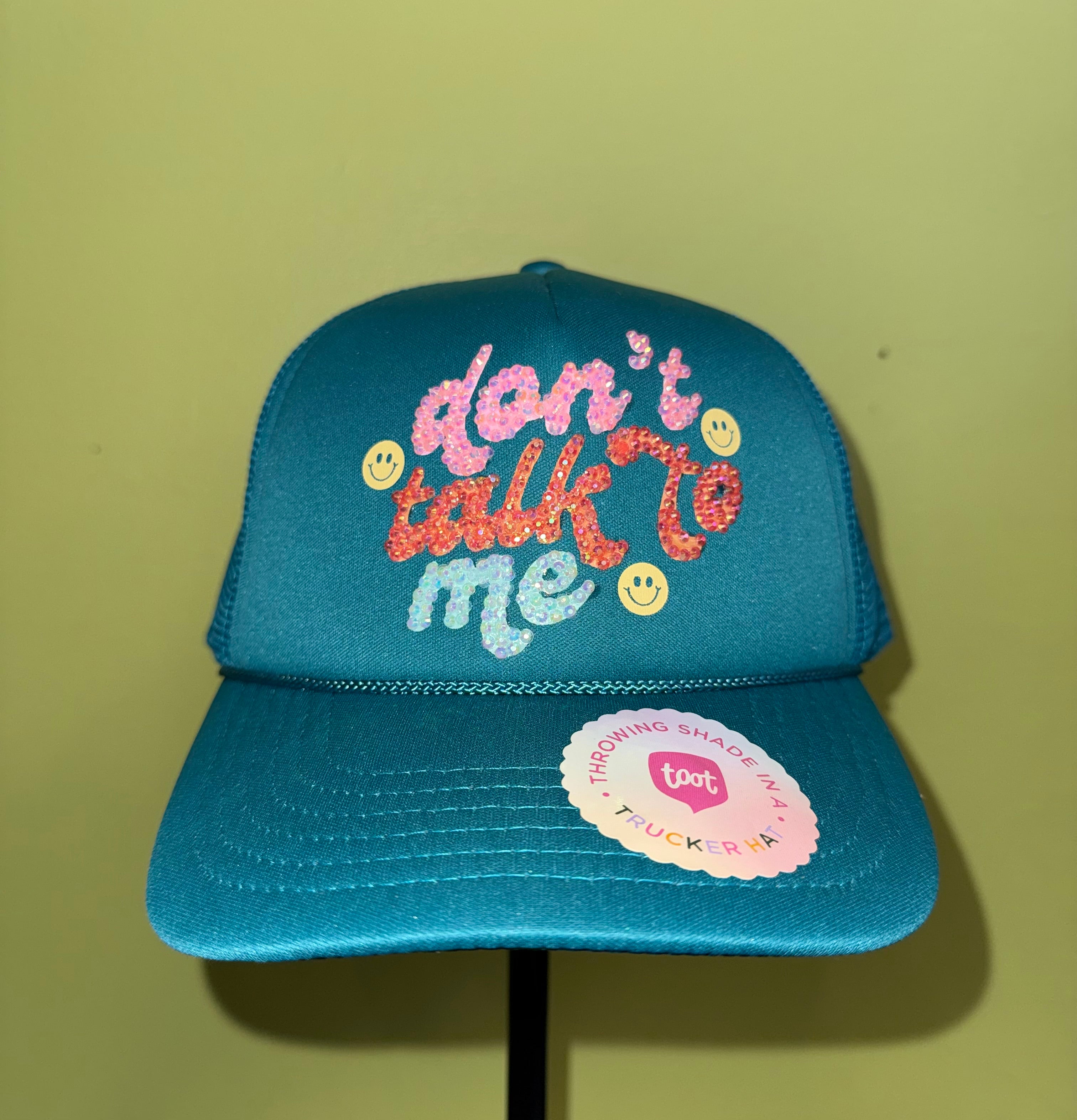 Don’t talk to me trucker cap