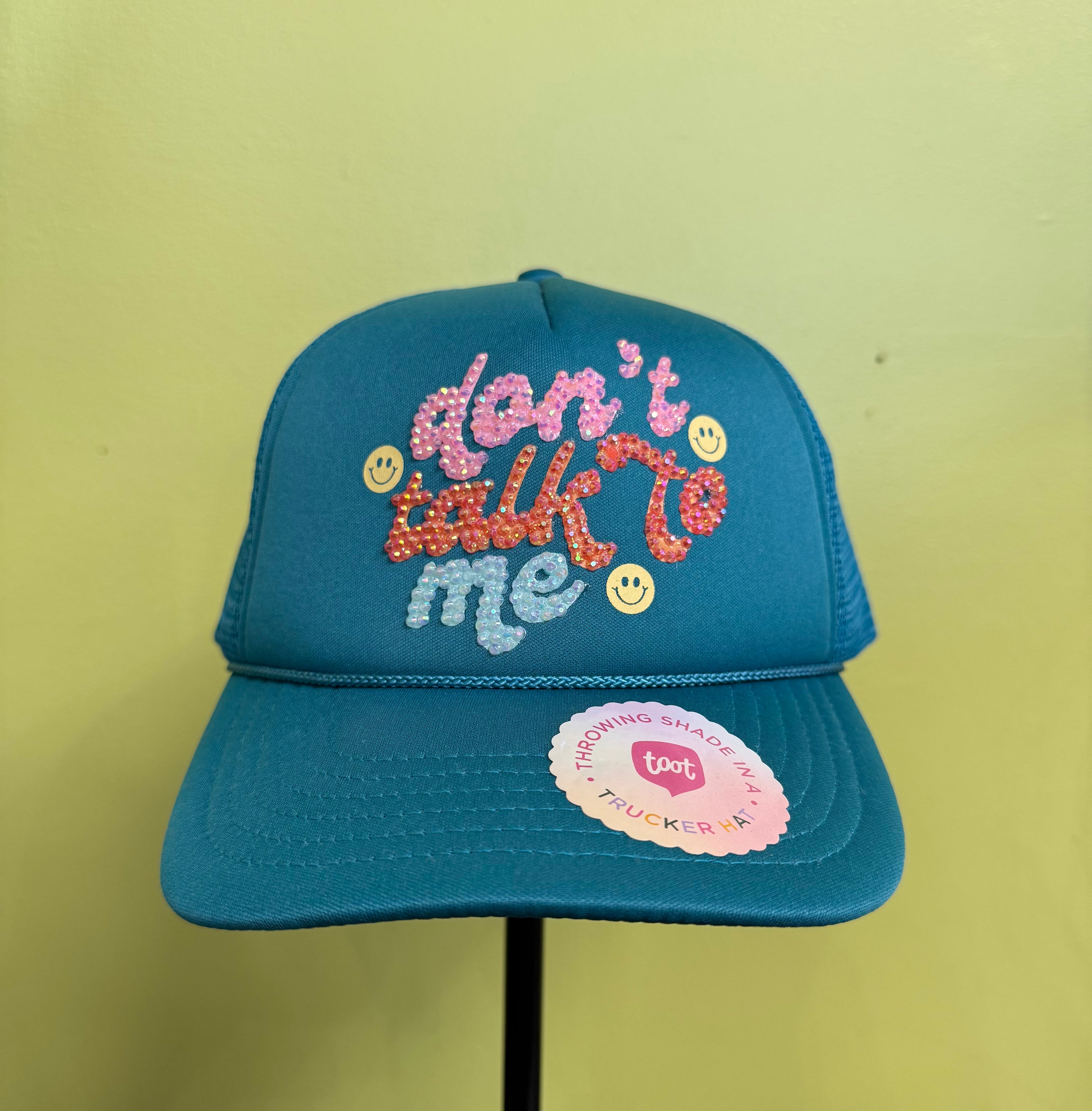 Don’t talk to me trucker cap