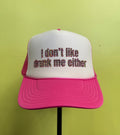 I don’t like drunk me either cap