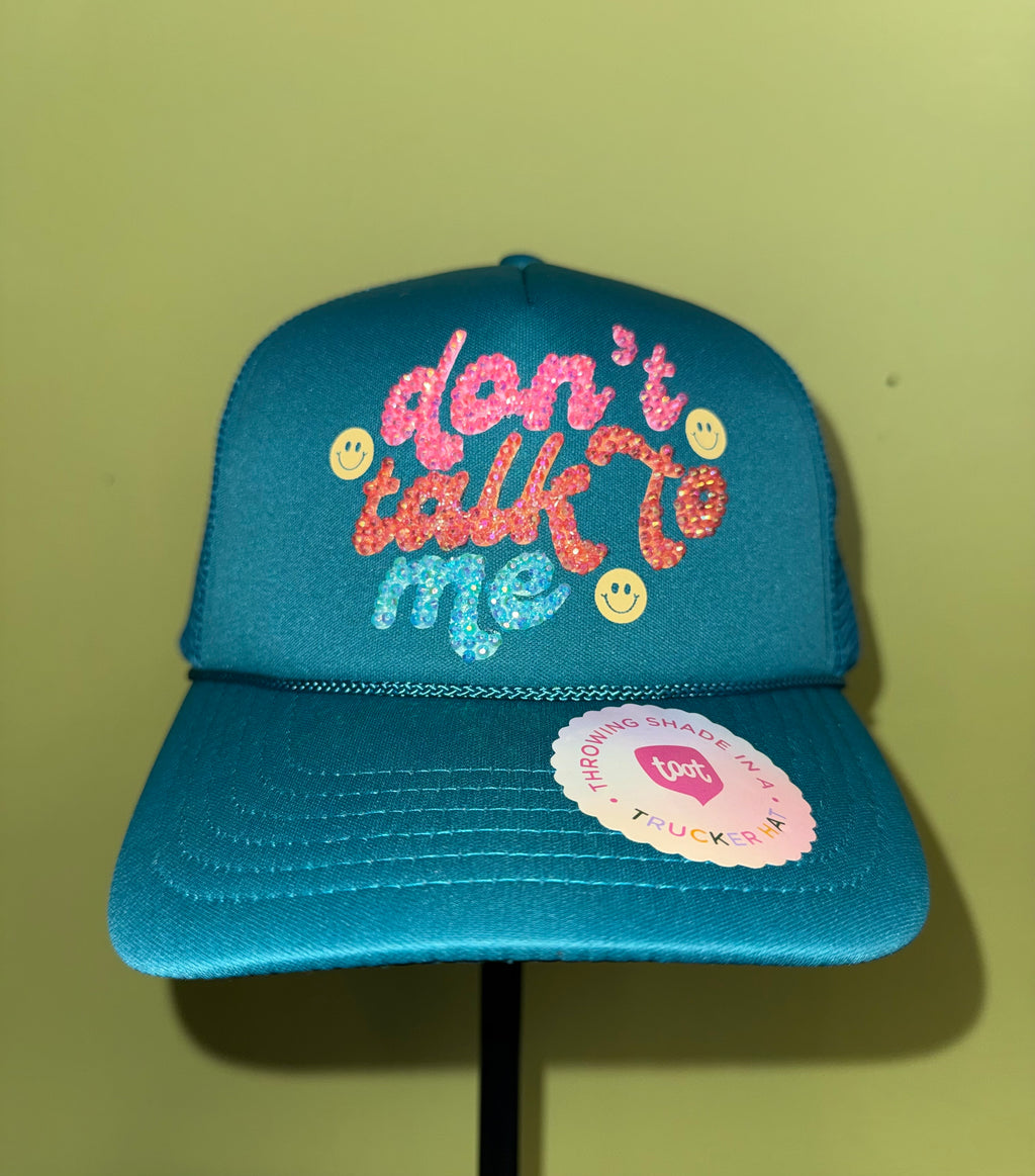 Don’t talk to me trucker cap
