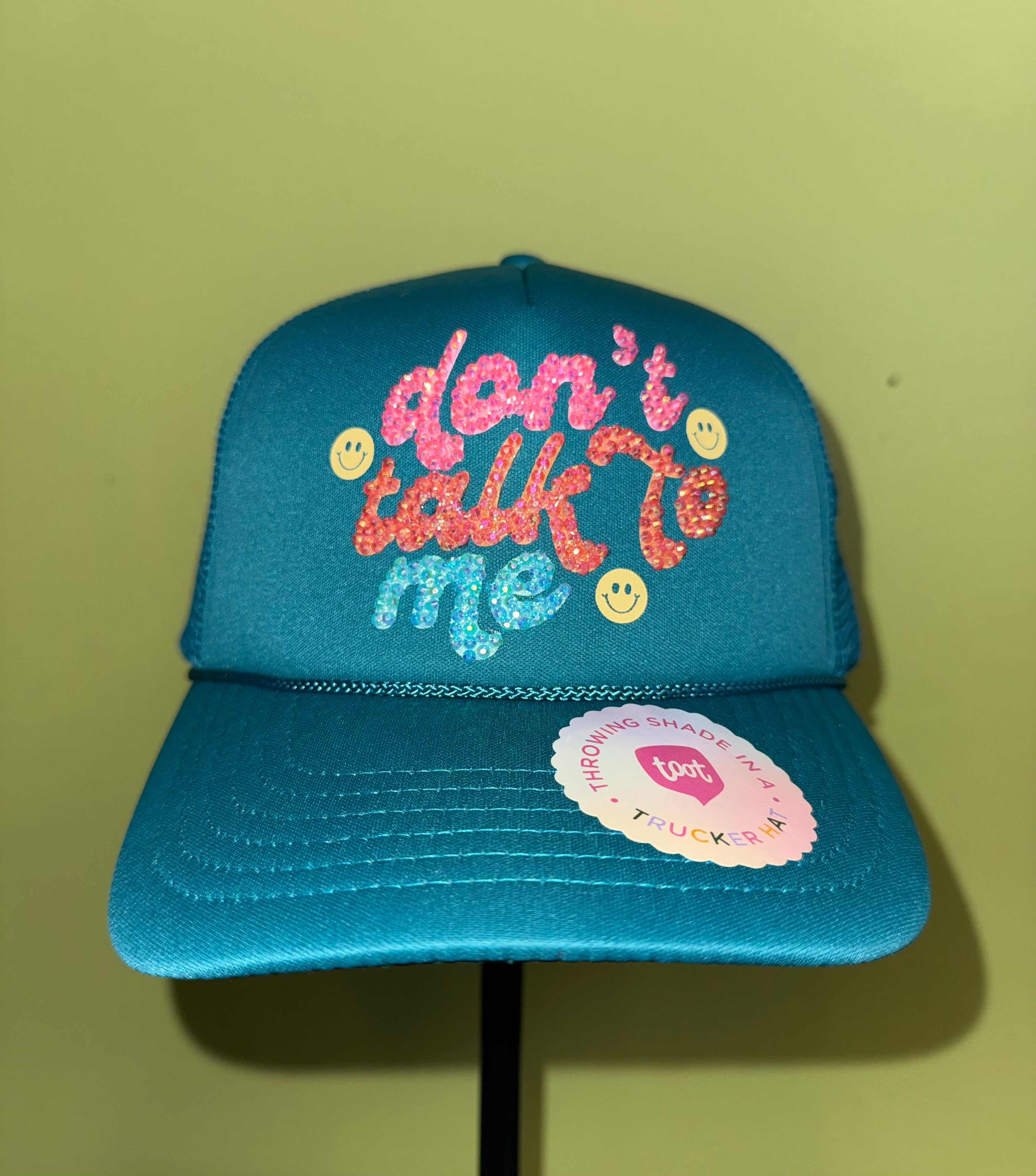Don’t talk to me trucker cap