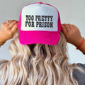 Too Pretty for Prison TRUCKER CAP Hot Pink